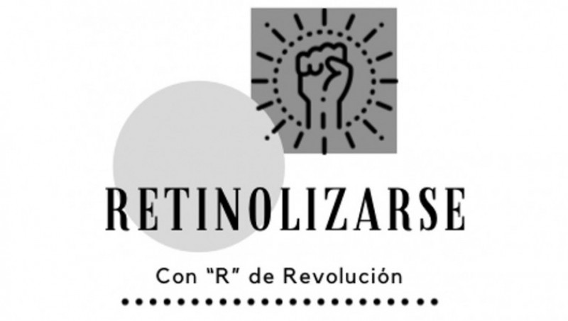 RETINOLIZARSE, CON “R” DE REVOLUCIÓN